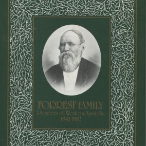 FORREST FAMILY: Family History of William and Margaret Forrest. From Their Arrival in Australind, Western Australia, 1842.