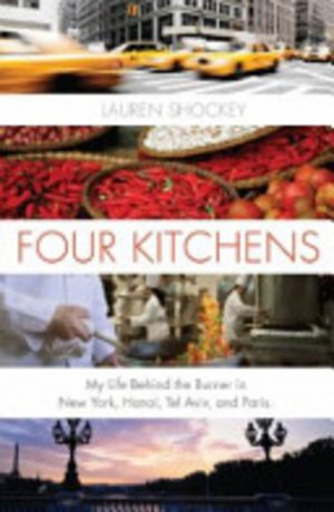 Four Kitchens: My Life Behind the Burner in New York, Hanoi, Tel Aviv, and Paris