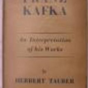 FRANZ KAFKA: An Interpretation of His Works
