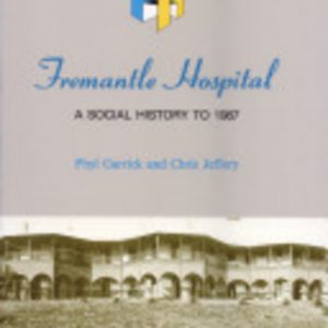 FREMANTLE HOSPITAL A Social History to 1987