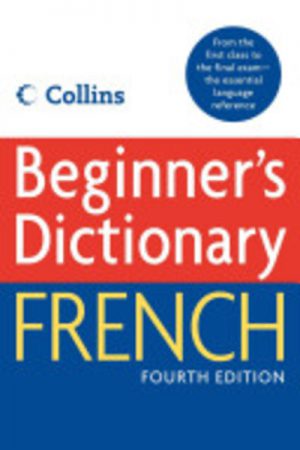 FRENCH : Collins Beginner's French Dictionary, 4e