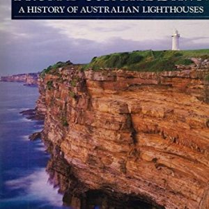 FROM DUSK TILL DAWN A History Of Australian Lighthouses