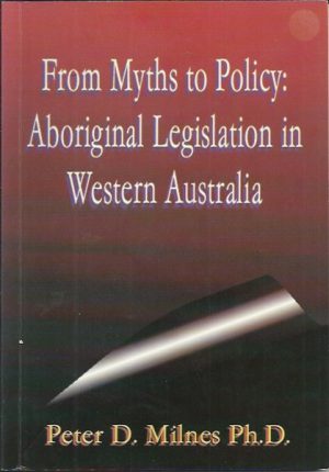 From Myths to Policy: Aboriginal Legislation in Western Australia