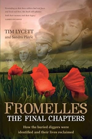 Fromelles: The Final Chapters - How the Buried Diggers Were Identified and Their Lives Reclaimed