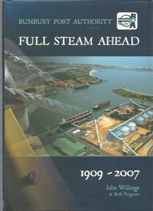 Full steam ahead : Bunbury Port Authority 1909-2007