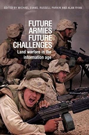 Future Armies, Future Challenges - Land Warfare in the Information Age