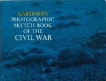 Gardner’s PHOTOGRAPHIC SKETCHBOOK of the CIVIL WAR
