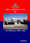 Garrison Guns of Australia, The: 1788-1962