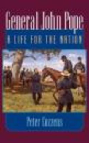 GENERAL JOHN POPE : A Life for the Nation