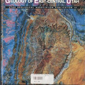 Geology of East-Central Utah (Utah Geological Association Publication 19)