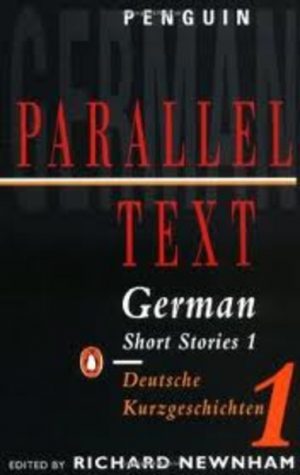 GERMAN: Short Stories in German. Deutsche Kurzgeschichten 1 : Penguin Parallel Text