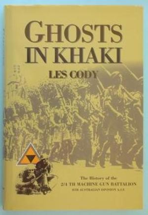GHOSTS IN KHAKI: History of the 2/4th Machine Gun Battalion, 8th Australian Division A.I.F.