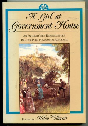Girl at Government House, A : An English girl's reminiscences 'below stairs' in colonial Australia