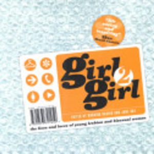 Girl2Girl: The Lives and Loves of Young Lesbian and Bisexual Women