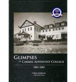 GLIMPSES of CARMEL ADVENTIST COLLEGE 1907-2007