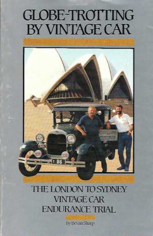 Globe-trotting by Vintage Car: The London to Sydney Vintage Car Endurance Trial