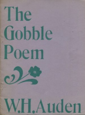 Gobble Poem, The (Snatched from the notebooks of W.H. Auden and now believed to be in the Morgan Library)