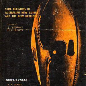 GODS GHOSTS AND MEN IN MELANESIA: Some Religions of Australian New Guinea and the New Hebrides