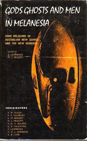 GODS GHOSTS AND MEN IN MELANESIA: Some Religions of Australian New Guinea and the New Hebrides