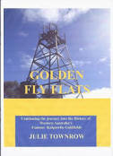 Golden Fly Flats: Continuing the Journey Into the History of Western Australia's Famous Kalgoorlie Goldfields