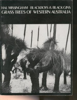 GRASS TREES OF WESTERN AUSTRALIA. Blackboys & Black Gins.
