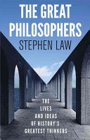 Great Philosophers, The: The Lives and Ideas of History’s Greatest Thinkers