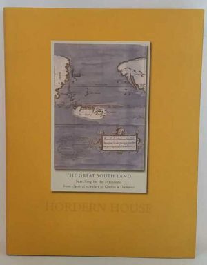 Great South Land, The: Searching for the Antipodes from the Classical Scholars to Quiros & Dampier