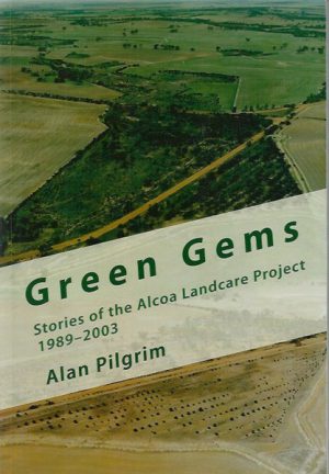 Green Gems: The Stories of the Alcoa Landcare Project 1989-2003