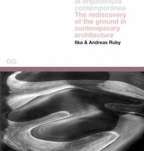 Groundscapes : The Rediscovery of the Ground in Contemporary Landscape