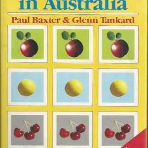 Growing Fruit in Australia: The Complete Guide to Berries, Fruits, Nuts & Vines for Garden, Farm and Orchard (New Edition)