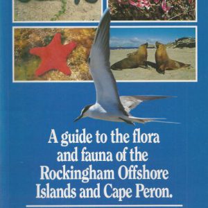 Guide to the flora and fauna of the Rockingham Offshore Islands and Cape Peron, A