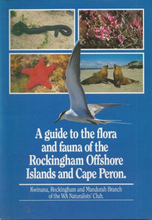 Guide to the flora and fauna of the Rockingham Offshore Islands and Cape Peron, A