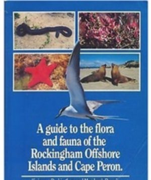 Guide to the FLORA & FAUNA of the ROCKINGHAM OFFSHORE ISLANDS & CAPE PERON, A Western Australia