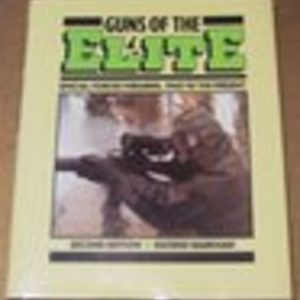 GUNS OF THE ELITE : Special Forces Firearms, 1940 to the present