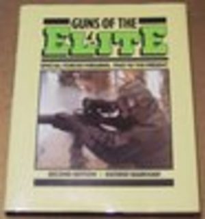 GUNS OF THE ELITE : Special Forces Firearms, 1940 to the present