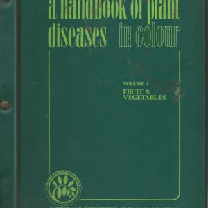Handbook of Plant Diseases in Colour, A. Volume 1: Fruit & Vegetables