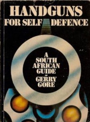 HANDGUNS FOR SELF DEFENCE A South African Guide