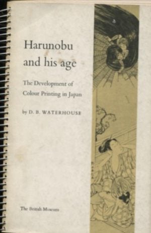 HARUNOBU AND HIS AGE: The Development of Colour Printing in Japan