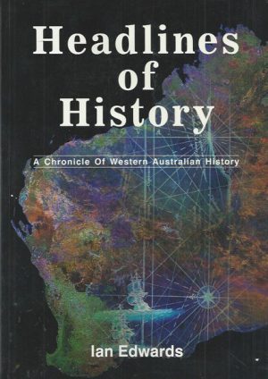 Headlines of History: A Chronicle of Western Australian History