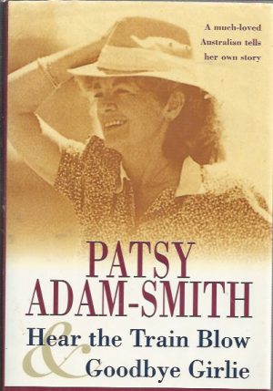 Hear the Train Blow & Goodbye Girlie. A much-loved Australian tells her own story