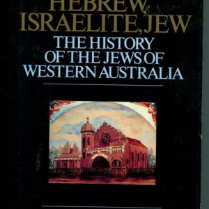 HEBREW, ISRAELITE, JEW. The History of the Jews in Western Australia.