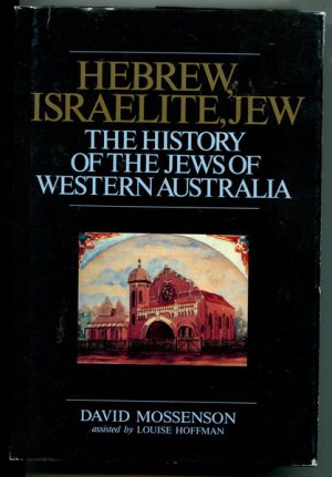 HEBREW, ISRAELITE, JEW. The History of the Jews in Western Australia.