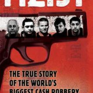 HEIST: The True Story of the World’s Biggest Cash Robbery