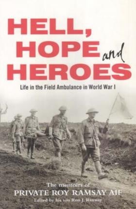 Hell, Hope & Heroes: Life in the Field Ambulance in World War I