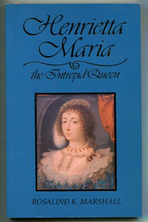 Henrietta Maria: The intrepid queen