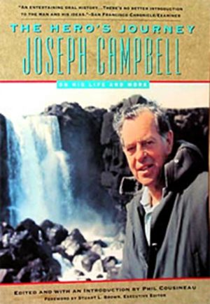 HERO'S JOURNEY, THE : Joseph Campbell On His Life and Work
