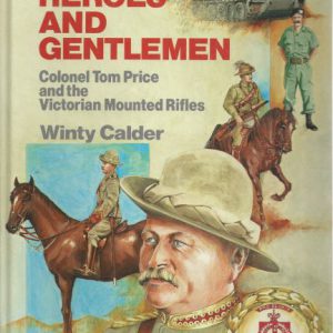 HEROES AND GENTLEMEN: Colonel Tom Price and the Victorian Mounted Rifles
