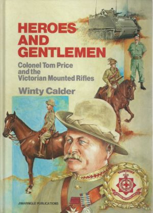 HEROES AND GENTLEMEN: Colonel Tom Price and the Victorian Mounted Rifles