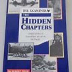 HIDDEN CHAPTERS, THE – Untold stories of Australians at war in the Pacific