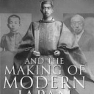 Hirohito and the Making of Modern Japan